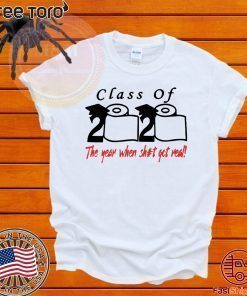 2020 Class of The Year When Shit Got Real Fun Graduation T-Shirt