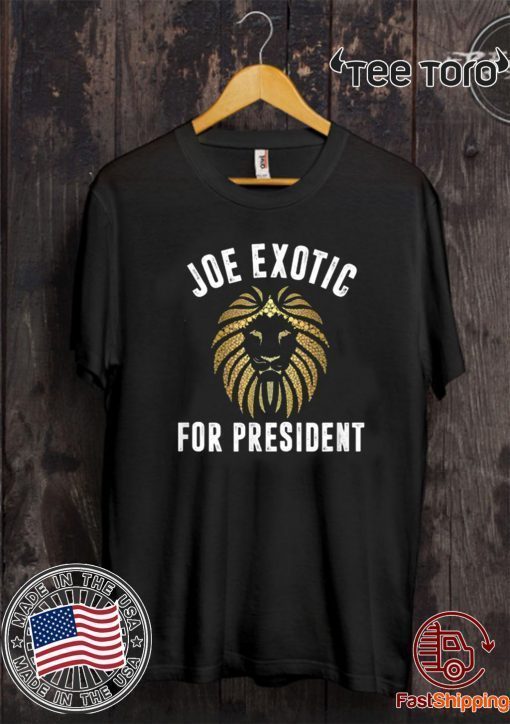 2020 Joe Exotic For President Shirt T-Shirt