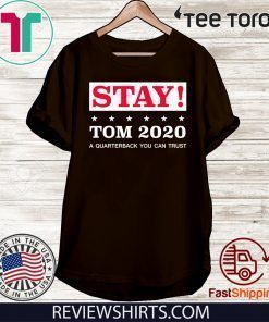 2020 Stay Tom Brady T-Shirt