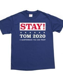 2020 Stay Tom Brady T-Shirt