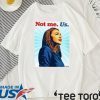 AOC NOT ME SHIRT – Alexandria O Cortez US T-Shirt
