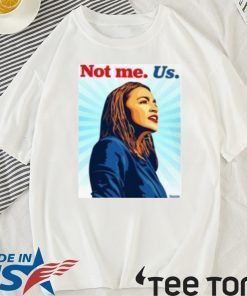 AOC NOT ME SHIRT – Alexandria O Cortez US T-Shirt