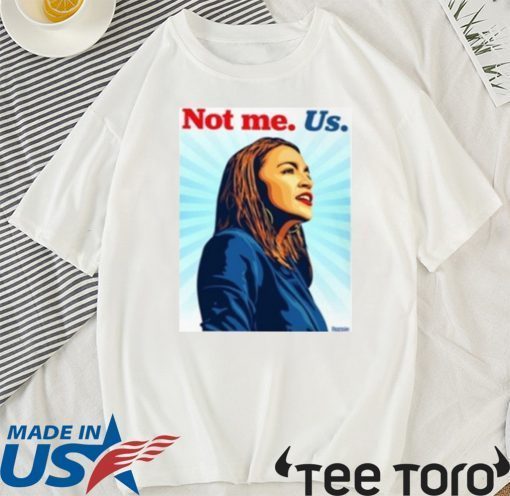 AOC NOT ME SHIRT – Alexandria O Cortez US T-Shirt