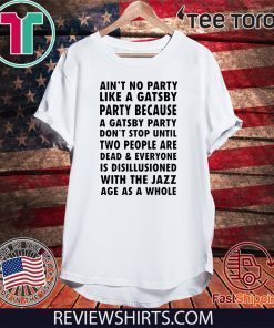 Ain’t No Party Like a Gatsby Party 2020 T-Shirt