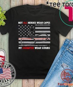 All Heroes Wear Capes My Daughter Wears Scrubs Official T-Shirt