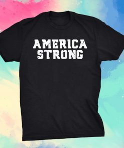 America Strong For T-Shirt