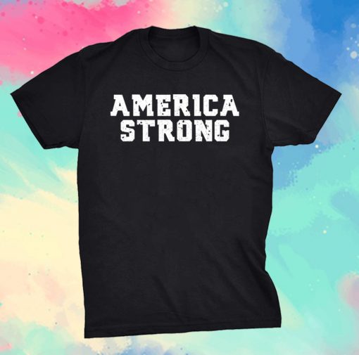 America Strong For T-Shirt