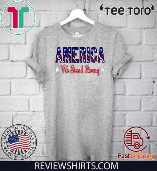 America United We Stand Strong T-Shirt