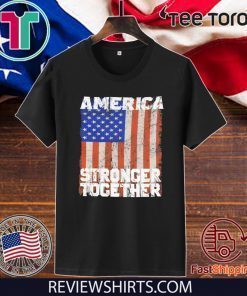 America Stronger Together USA FLAG 2020 T-Shirt