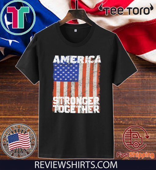 America Stronger Together USA FLAG 2020 T-Shirt