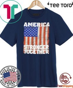 America Stronger Together USA FLAG 2020 T-Shirt