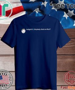 BADGALRIRI & ANYBODY CHECK ON HART? 2020 T-SHIRT