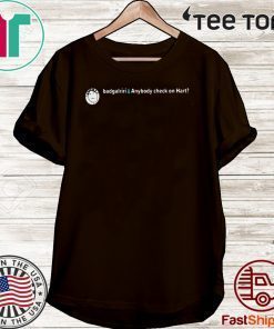 BADGALRIRI & ANYBODY CHECK ON HART? 2020 T-SHIRT