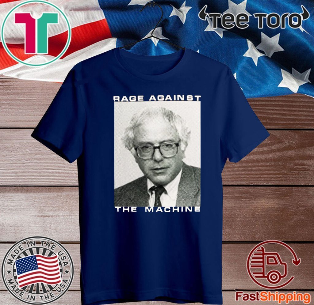 BERNIE SANDERS RAGE AGAINST THE MACHINE 2020 T-SHIRT