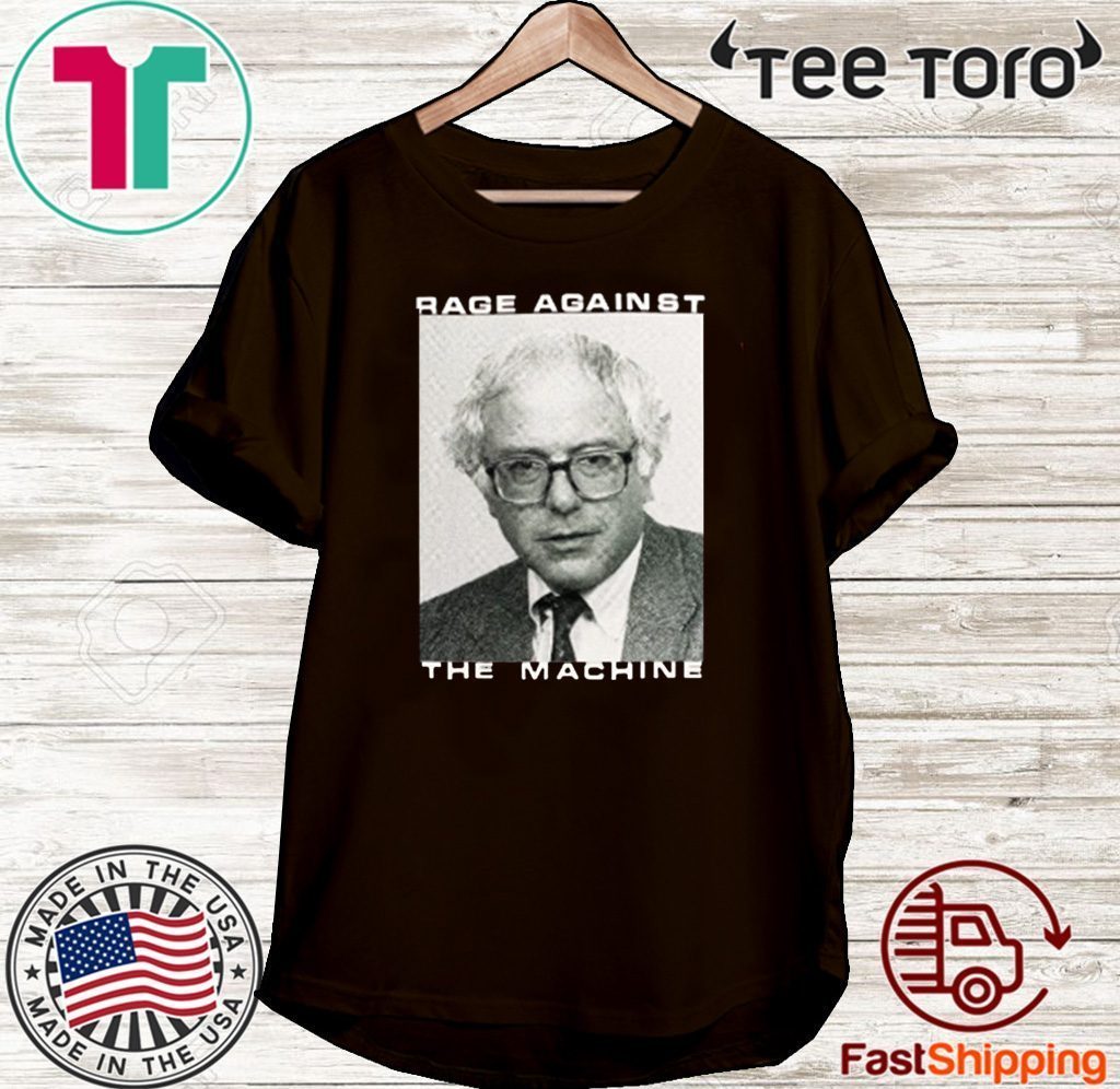BERNIE SANDERS RAGE AGAINST THE MACHINE 2020 T-SHIRT