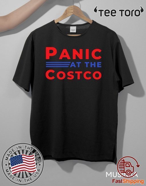 PANIC AT THE COSTCO ORIGINAL T SHIRT