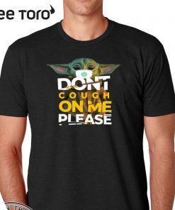 Baby Yoda Don’t cough on me please 2020 T-Shirt