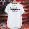 Baseball Withdrawal Is Real Meme Shirts