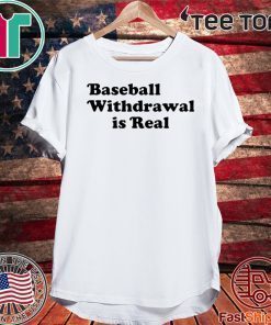 Baseball Withdrawal Is Real Meme Shirts