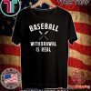 Baseball Withdrawal Is Real Shirt
