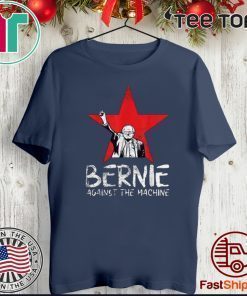 Bernie Sanders Against The Machine Red Star 2020 President Original T-Shirt