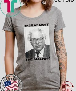 Bernie Sanders Shirt - Rage Against the Machine 2020 T-Shirt