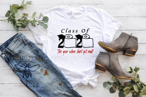 Class of 2020 the year when shit got real Toilet Paper Shirt - For Mens Womens