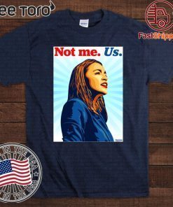 2020 Not me Us Bernie AOC Hot T-Shirt