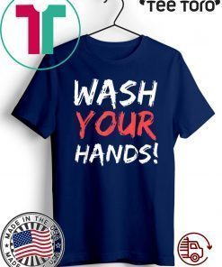 Wash Your Hands Shirt T-Shirt