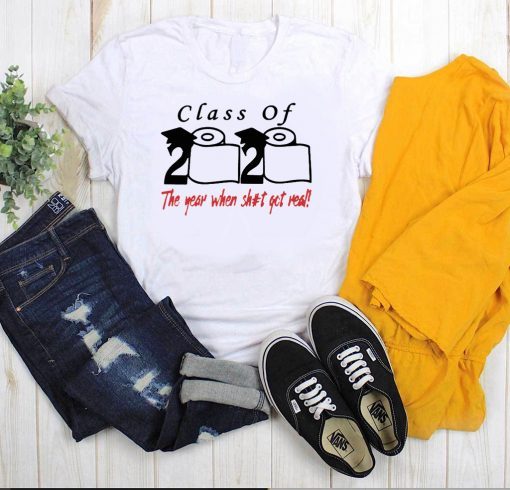 Original Class of 2020 the year when shit got real Toilet Paper T-Shirt