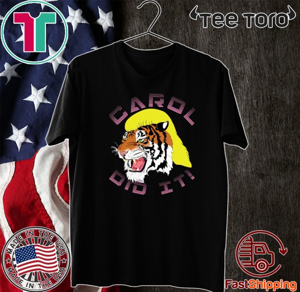 Tiger King Carol did it 2020 T-Shirt