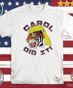 Carol did it Tiger King T-Shirt