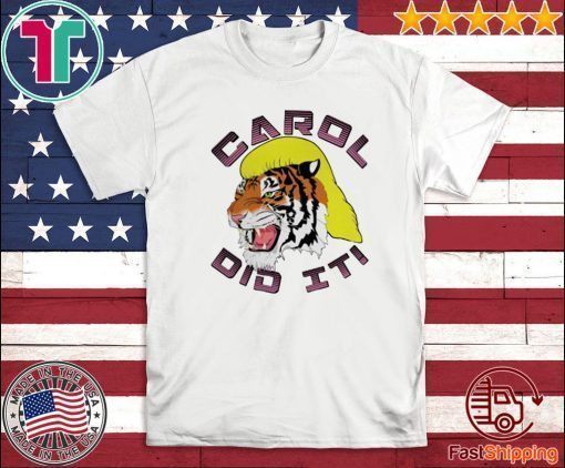 Carol did it Tiger King T-Shirt