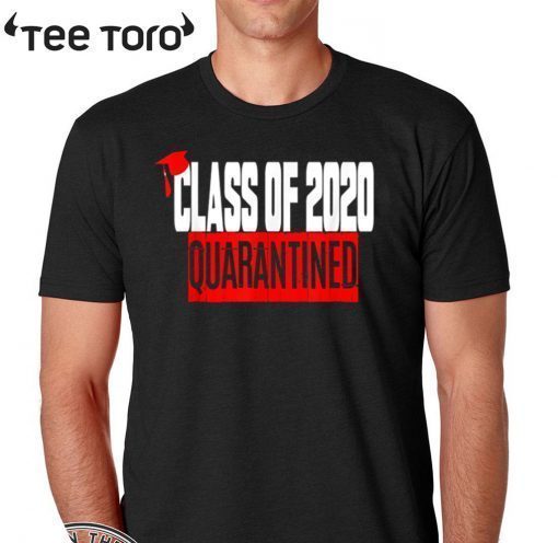 Class of 2020 Graduating Class in Quarantine 2020 T-Shirt