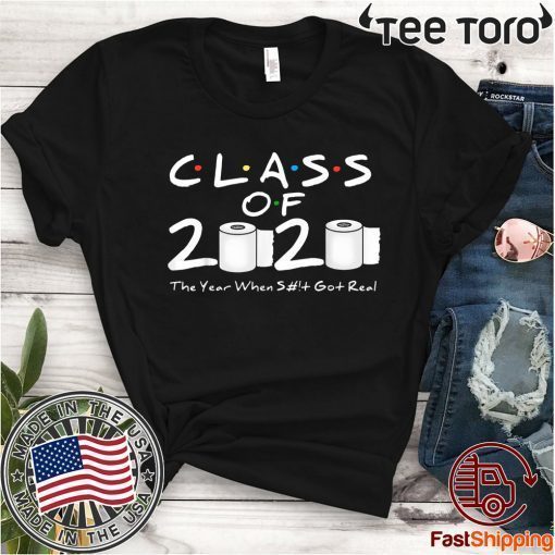 Class of 2020 The Year When Shit Got Real 2020 TP Apocalypse Shirt T-Shirt