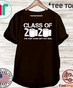 Class of 2020 The Year When Shit Got Real 2020 TP Apocalypse Classic T-Shirt