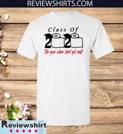 Class of 2020 The Year When Shit Got Real Fun Graduation Classic T-Shirt