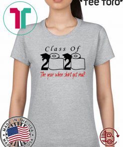 Class of 2020 The year when shit got real For 2020 T-Shirt