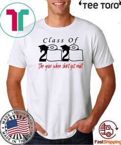 Class of 2020 The year when shit got real For 2020 T-Shirt