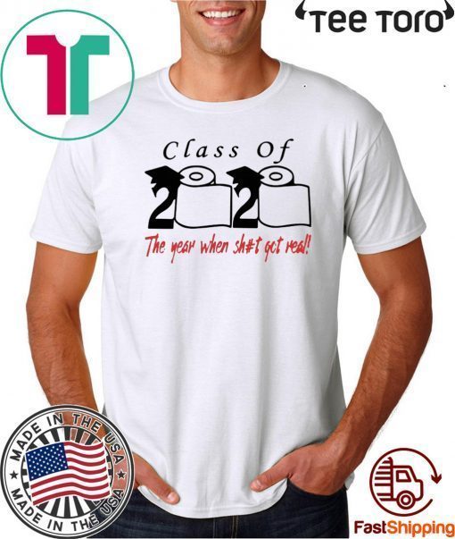Class of 2020 The year when shit got real For 2020 T-Shirt