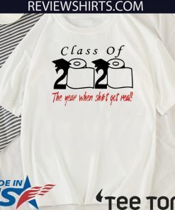 https://breakshirts.com/products/toilet-paper-class-of-2020-the-year-when-shit-got-real-shirt-tshirt