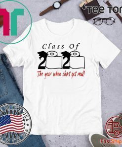 Buy Class of 2020 The year when shit got real T-Shirt