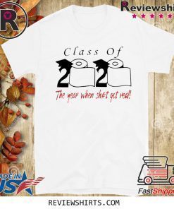 Original Class of 2020 the year when shit got real T-Shirt