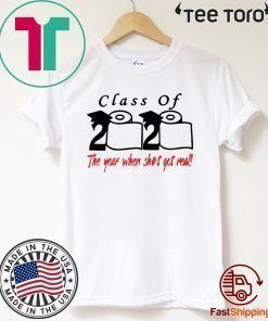 Class of 2020 The year when shit got real - Class of 2020 For T-Shirt