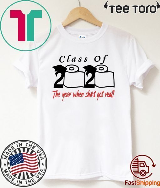 Class of 2020 The year when shit got real - Class of 2020 For T-Shirt