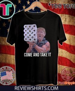 Come And Take It Shirt - Donald Trump Toilet Paper US T-Shirt