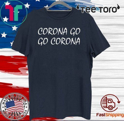 Corona Go Go Corona 2020 T-Shirt