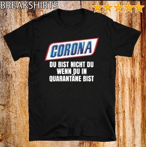 Corona du bist nicht du wenn du in quarantäne bist 2020 T-Shirt