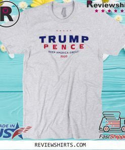 Trump Pence 2020 Shirt Pence keep america great T-Shirt