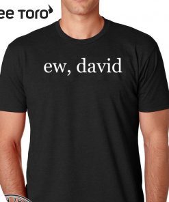 Ew david 2020 T-Shirt